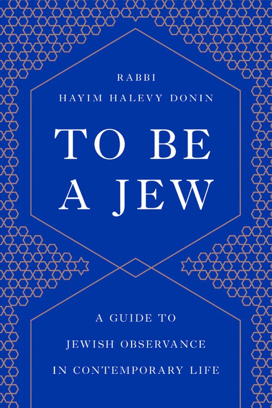 To Be a Jew A Guide to Jewish Observance in Contemporary Life