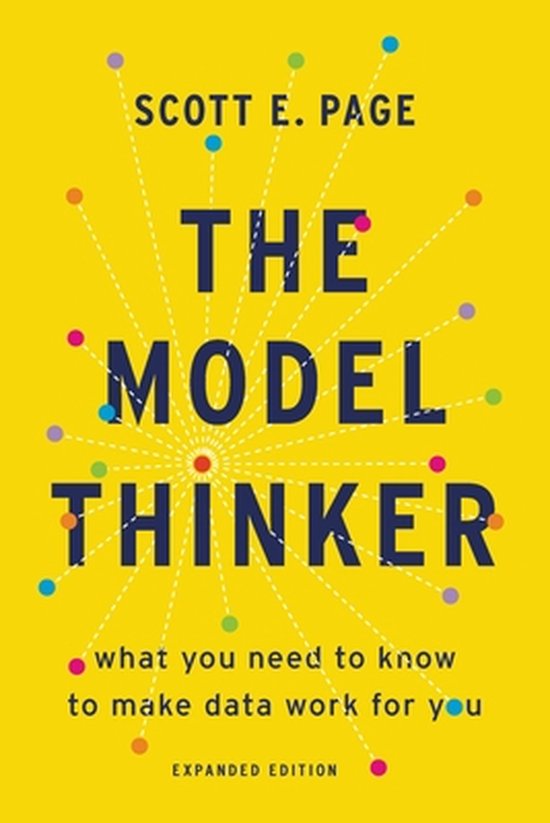 The Model Thinker What You Need to Know to Make Data Work for You