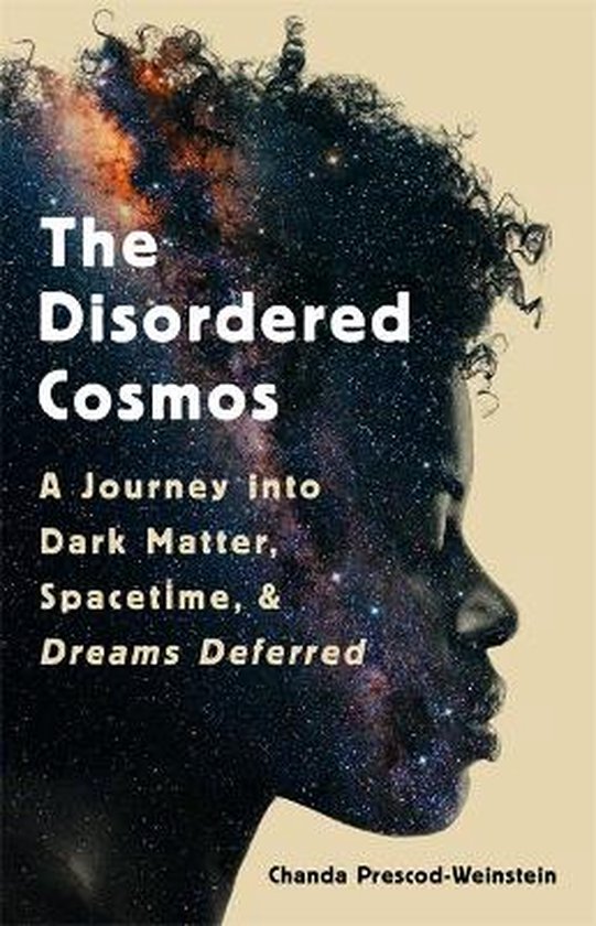 The Disordered Cosmos A Journey into Dark Matter, Spacetime, and Dreams Deferred