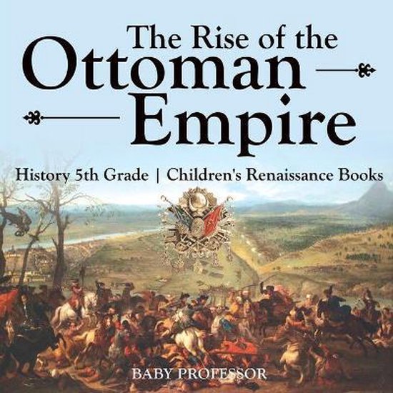 The Rise of the Ottoman Empire - History 5th Grade Children's Renaissance Books