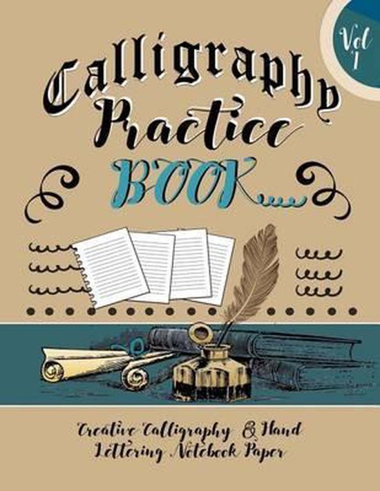 Calligraphy Practice Book: Creative Calligraphy & Hand Lettering Notebook Paper