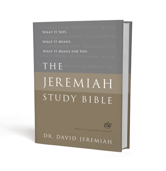 The Jeremiah Study Bible, ESV What It Says What It Means What It Means for You