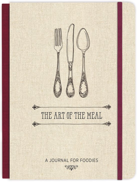 The Art of the Meal Hardcover Journal A Journal for Foodies