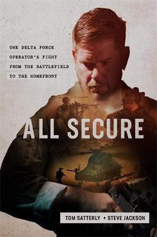 All Secure A Special Operations Soldier's Fight to Survive on the Battlefield and the Homefront