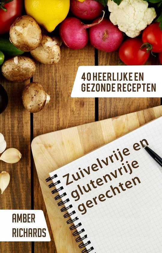 Zuivelvrije en glutenvrije gerechten: 40 heerlijke en gezonde recepten