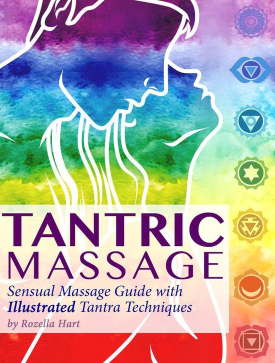 Tantric Massage: Sensual Massage Guide to Tantra Massage with Illustrated Tantra Techniques