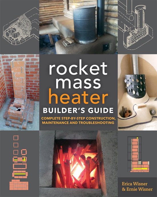 The Rocket Mass Heater Builder s Guide