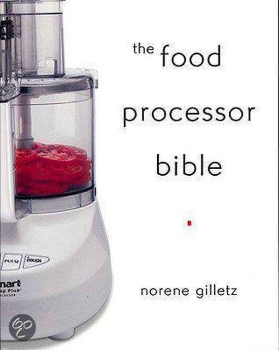 The Food Processor Bible