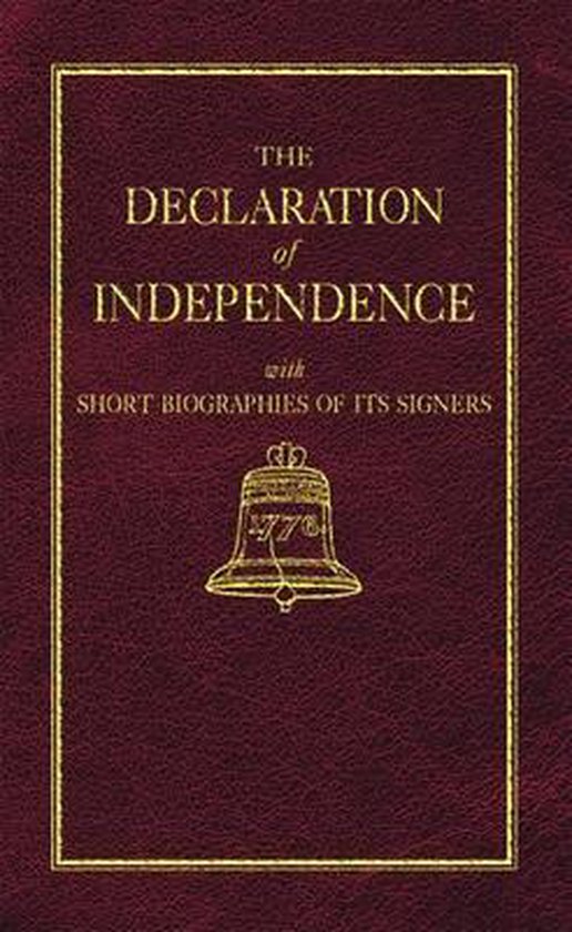 The Declaration of Independence With Short Biographies of Its Signers