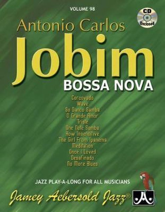 Volume 98: Antonio Carlos Jobim Bossa Nova (with Free Audio CD): Jazz Play-A-Long for All Musicians