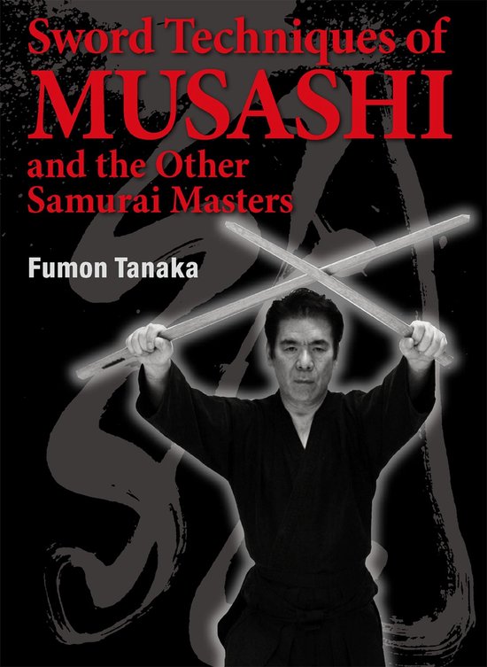 Sword Techniques of Musashi and the Other Samurai Masters