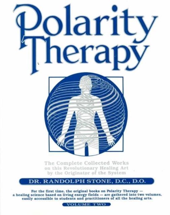 Dr. Randolph Stone's Polarity Therapy