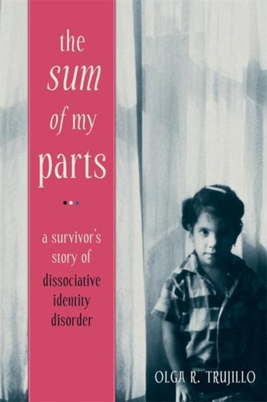 The Sum of My Parts: A Survivor's Story of Dissociative Identity Disorder