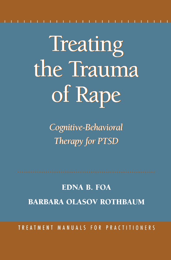 Treatment Manuals for Practitioners- Treating the Trauma of Rape