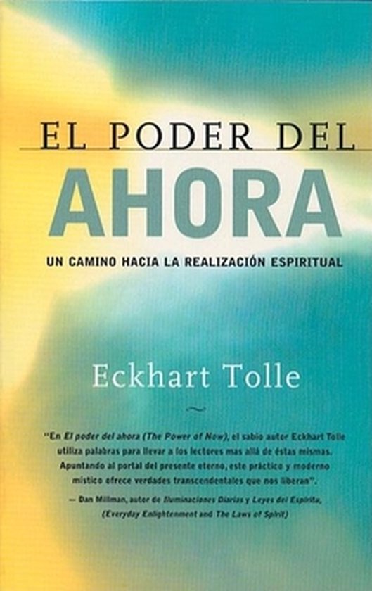 El poder del ahora : Un camino hacia la realizacion espiritual / The Power Of Now