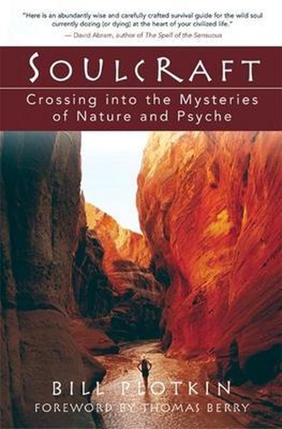 Soulcraft: Crossing Into the Mysteries of Nature and Psyche