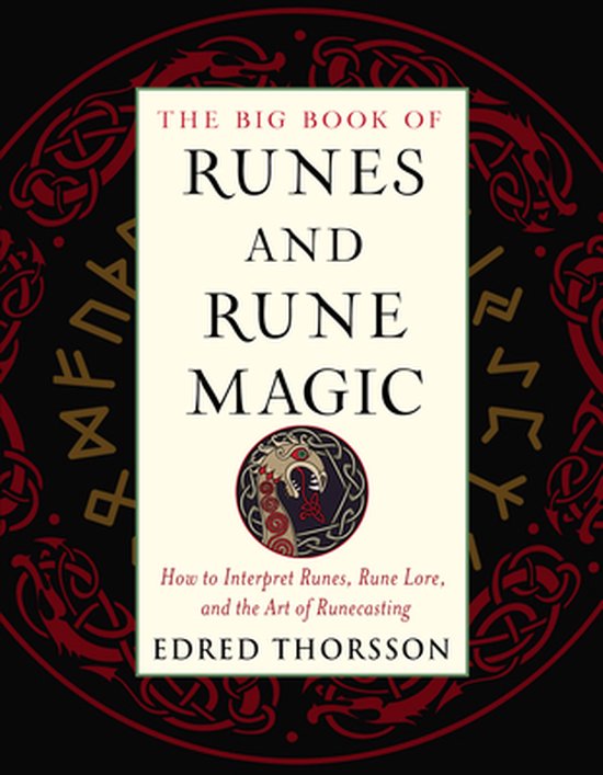 The Big Book of Runes and Rune Magic: How to Interpret Runes, Rune Lore, and the Art of Runecasting