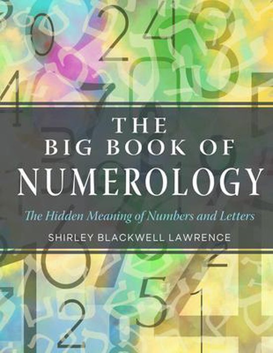 The Big Book of Numerology: The Hidden Meaning of Numbers and Letters