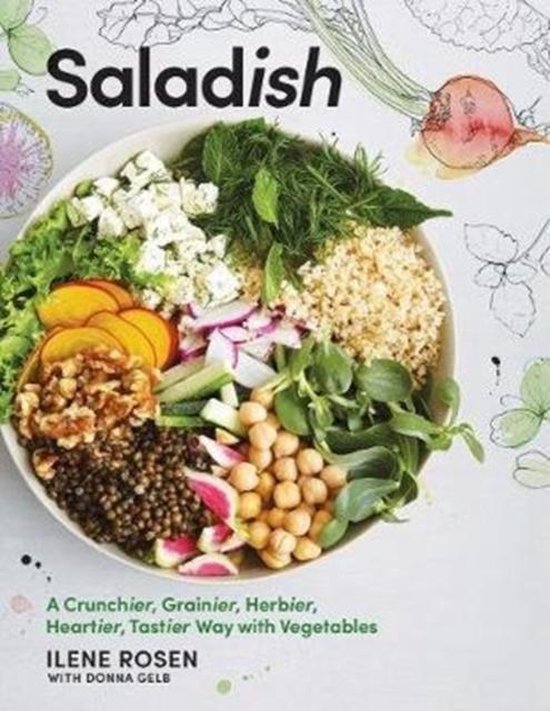 Saladish: A Crunchier, Grainier, Herbier, Heartier, Tastier Way with Vegetables