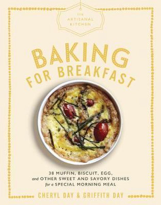 The Artisanal Kitchen: Baking for Breakfast