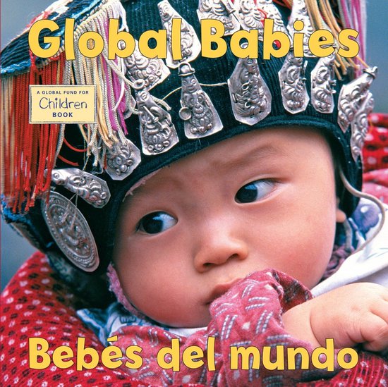 The Global Fund for Children: Bebes del Mundo/Global Babies