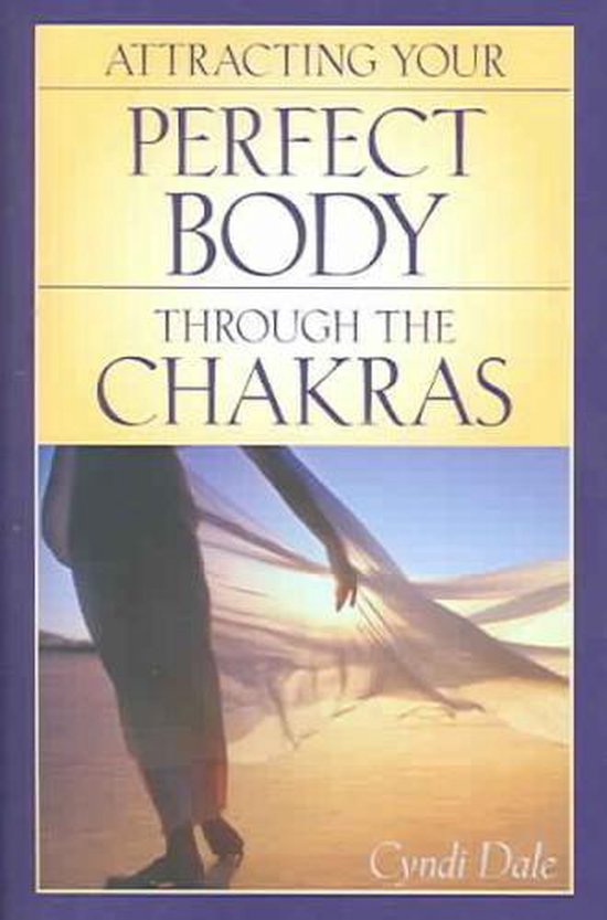 Attracting Your Perfect Body Through the Chakras