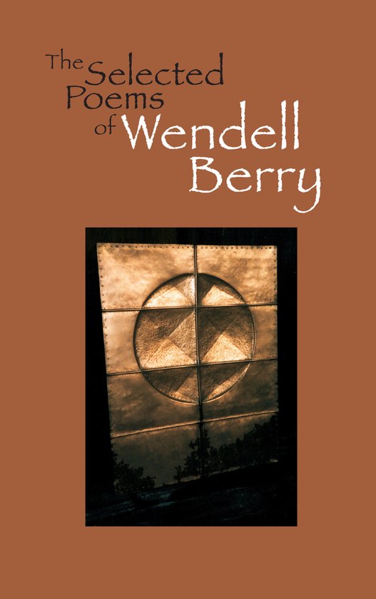 Selected Poems Of Wendell Berry