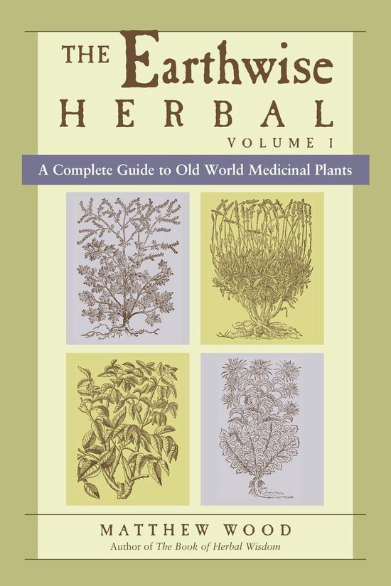 The Earthwise Herbal, Volume I