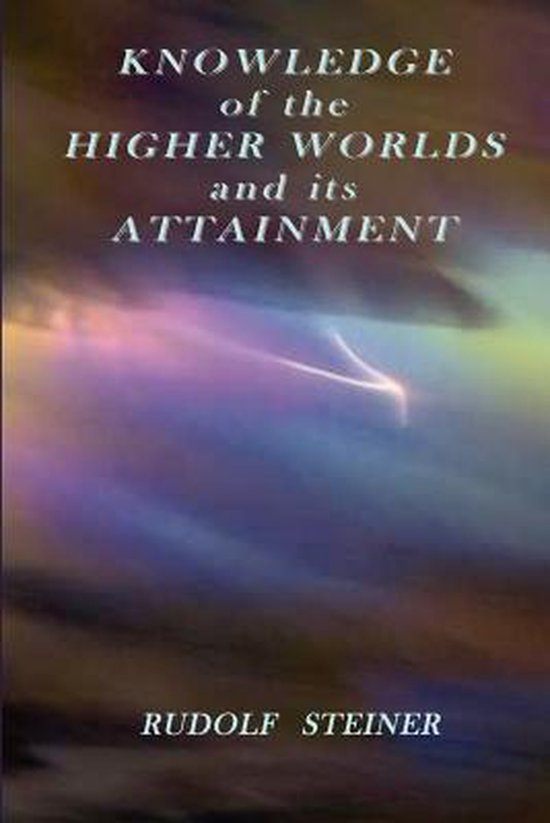 Knowledge of the Higher Worlds and Its Attainment