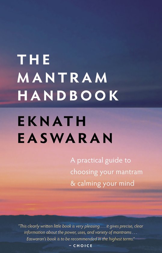 The Mantram Handbook: A Practical Guide to Choosing Your Mantram and Calming Your Mind