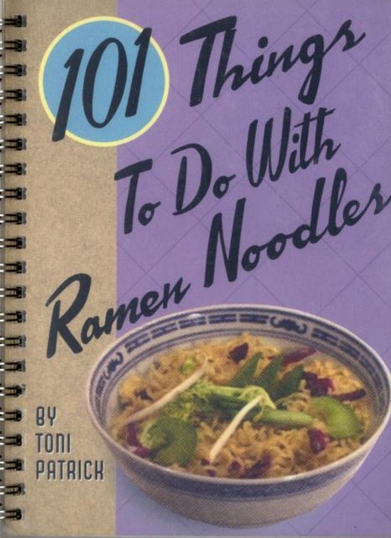 101 Things To Do With Ramen Noodles