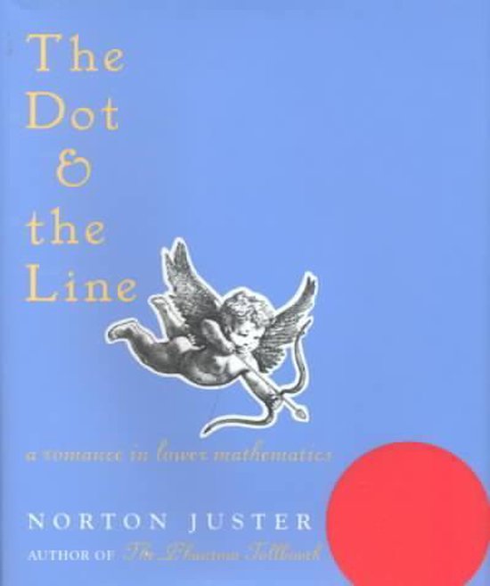 The Dot and the Line: A Romance in Lower Mathematics