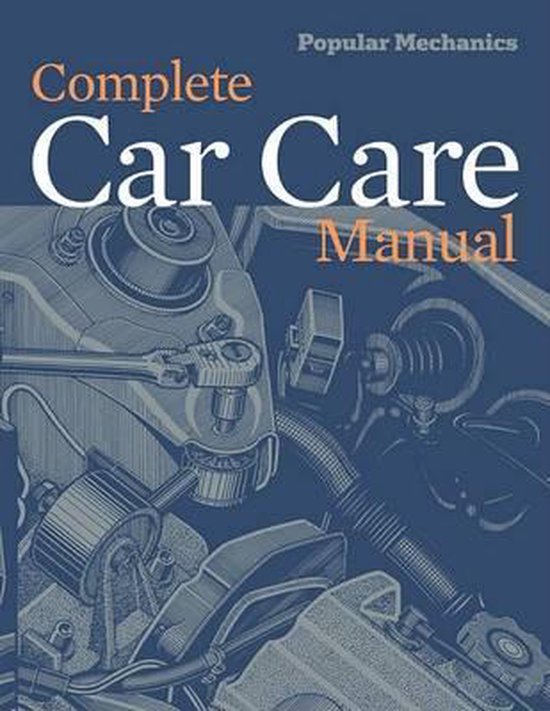 Popular Mechanics Complete Car Care Manual