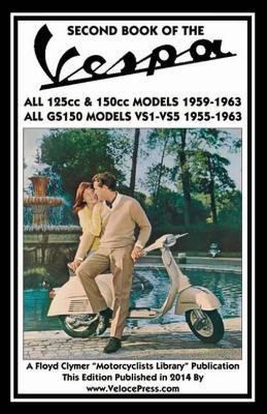 SECOND BOOK OF THE VESPA ALL 125cc & 150cc MODELS 1959-1963 ALL GS150 MODELS VSI-VS5 1955-1963