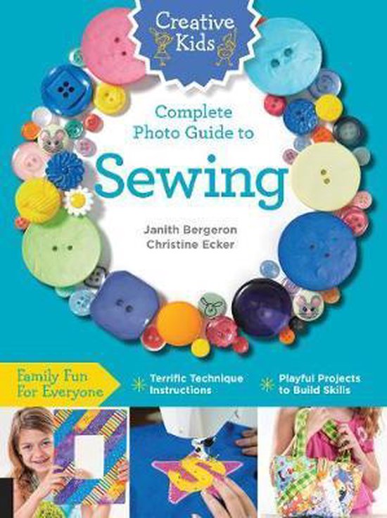 Creative Kids Complete Photo Guide to Sewing