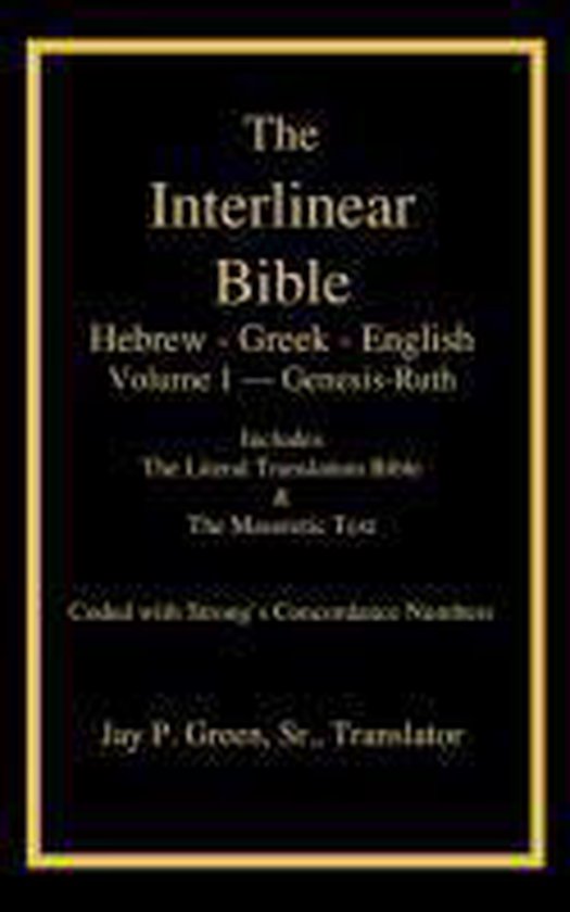 Interlinear Hebrew-Greek-English Bible with Strong's Numbers, Volume 1 of 3 Volumes