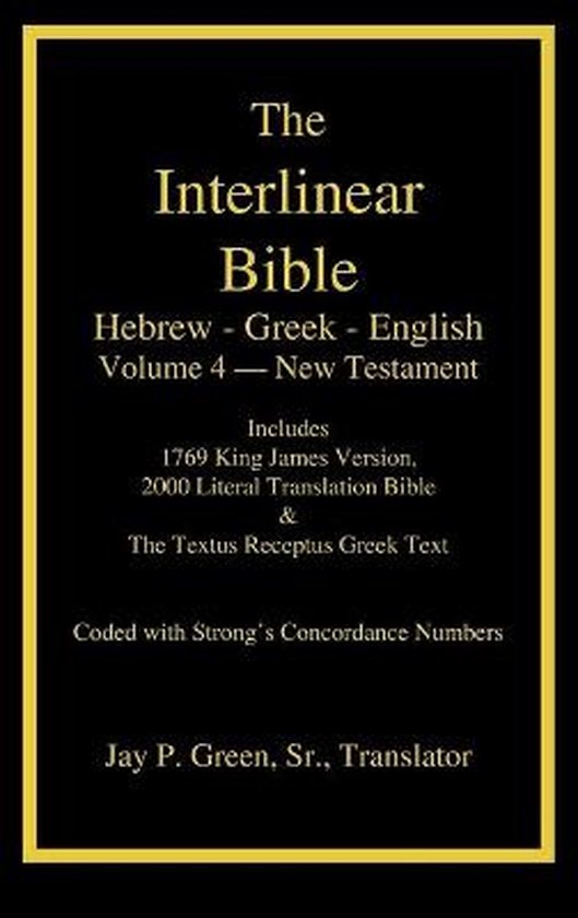 The Interlinear Hebrew-Greek-English Bible