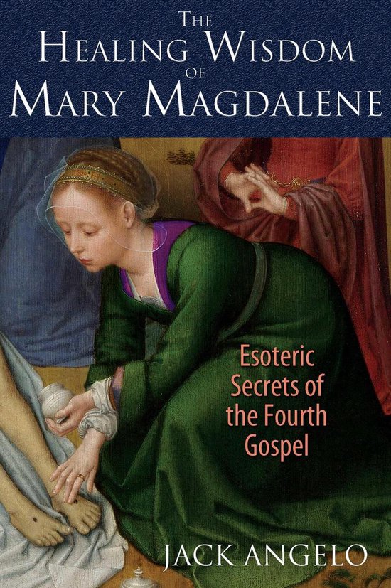 The Healing Wisdom Of Mary Magdalene