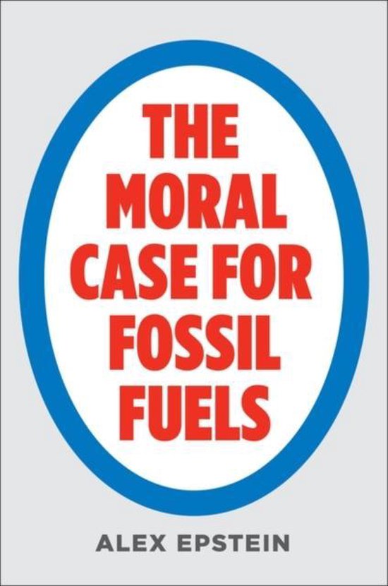 Moral Case for Fossil Fuels, The