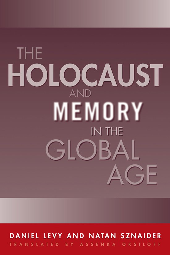 The Holocaust And Memory In The Global Age