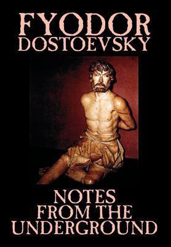 Notes from the Underground by Fyodor Mikhailovich Dostoevsky, Fiction, Classics, Literary