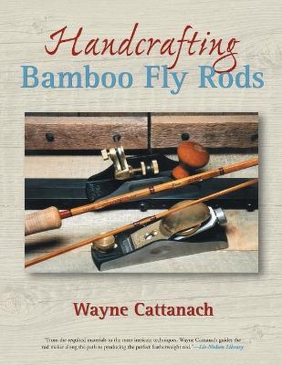 Handcrafting Bamboo Fly Rods