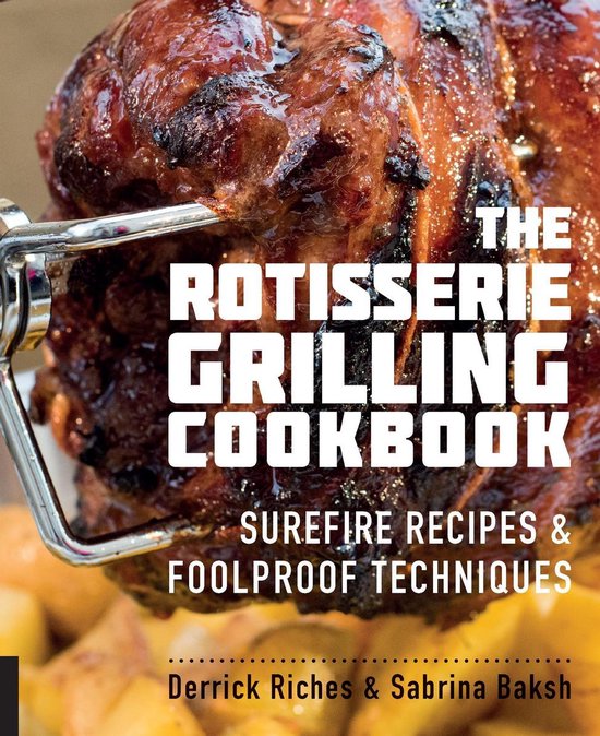 The Rotisserie Grilling Cookbook