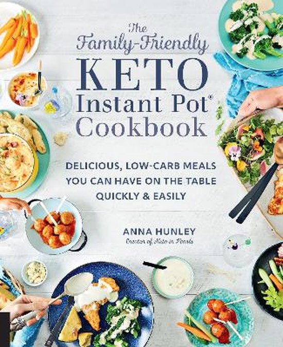 The Family-Friendly Keto Instant Pot Cookbook