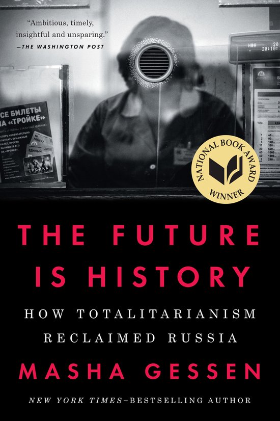 The Future Is History: How Totalitarianism Reclaimed Russia