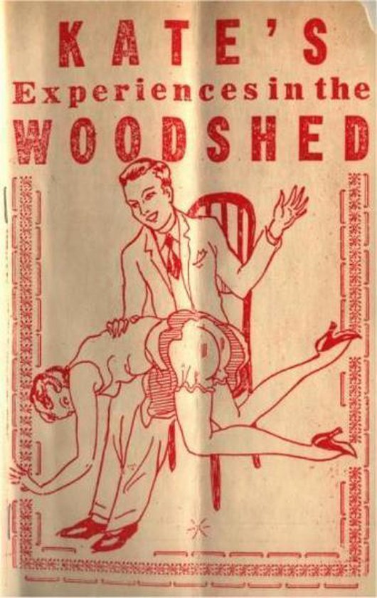 Kate's Experiences In The Woodshed, Or, Well-Tanned