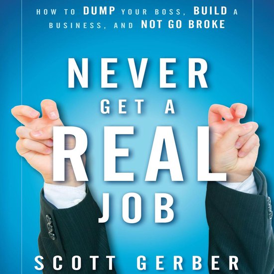 Never Get a Real Job