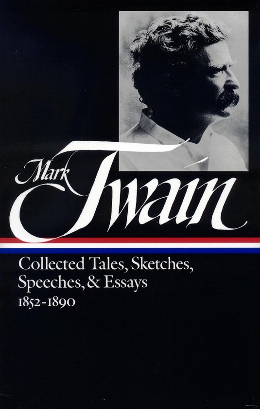 Library of America Mark Twain Edition 4 - Mark Twain: Collected Tales, Sketches, Speeches, and Essays Vol. 1 1852-1890 (LOA #60)