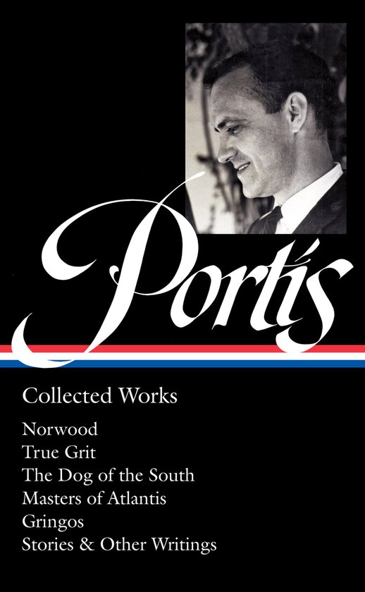 Charles Portis: Collected Works (LOA #369)