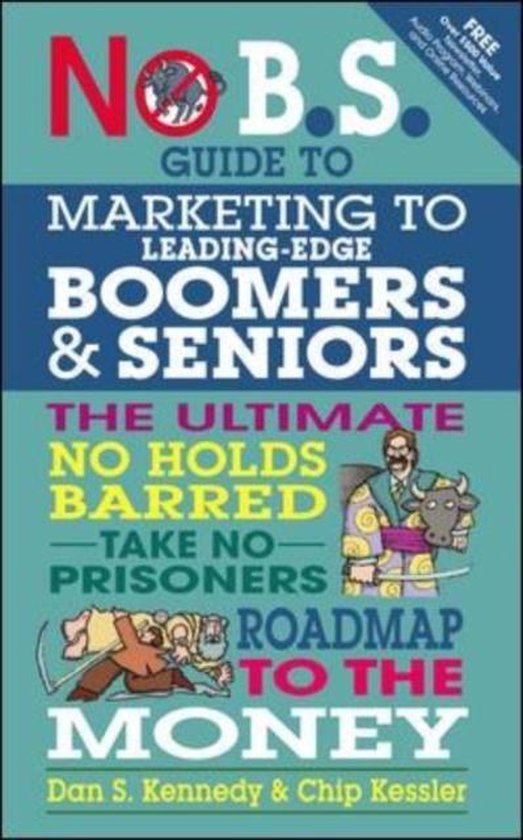 No B.S. Guide To Marketing To Leading Edge Boomers & Seniors